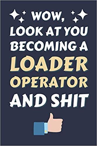 Loader Operator Gifts: Blank Lined Notebook Journal Diary Paper, a Funny and Appreciation Gift for Loader Operator to Write in (Volume 3)