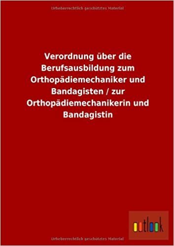 Verordnung über die Berufsausbildung zum Orthopädiemechaniker und Bandagisten / zur Orthopädiemechanikerin und Bandagistin indir