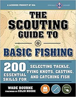 The Scouting Guide to Fishing: An Official Boy Scouts of America Handbook: 100 Essential Skills for Fishing (A BSA Scouting Guide)