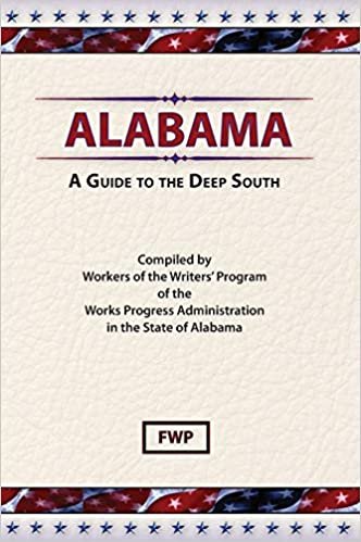 Alabama: A Guide To The Deep South (American Guide)