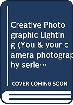 Creative Photographic Lighting (You & your camera photography series) indir