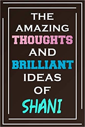 The Amazing Thoughts And Brilliant Ideas Of Shani: Blank Lined Notebook | Personalized Name Gifts
