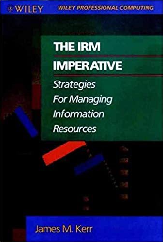 The Irm Imperative: Strategies for Managing Information Resources (Wiley Professional Computing)