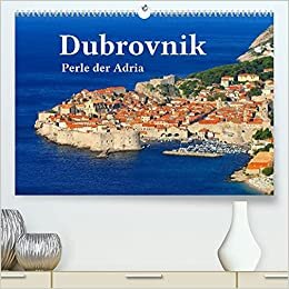 Dubrovnik - Perle der Adria (Premium, hochwertiger DIN A2 Wandkalender 2022, Kunstdruck in Hochglanz): Dubrovnik - Eine der schönsten Städte am Mittelmeer (Monatskalender, 14 Seiten ) (CALVENDO Orte)
