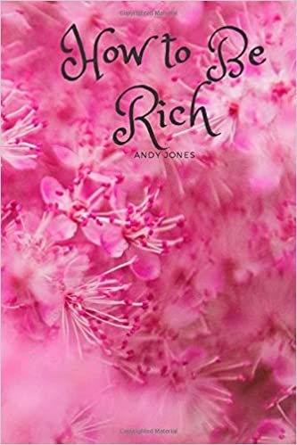 How to Be Rich: I want to Be a Millionaire Book, Notebook: Great Gift , Perfect use in Office and School,Task List Manager, Project Planner Notebook, ... pad / Kids/ Gym / Trip / Nature / Hobby indir