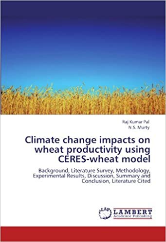 Climate change impacts on wheat productivity using CERES-wheat model: Background, Literature Survey, Methodology, Experimental Results, Discussion, Summary and Conclusion, Literature Cited