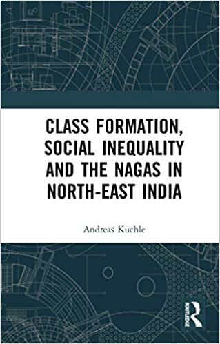 Class Formation, Social Inequality and the Nagas in North-east India