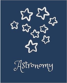 Astronomy: Wide Ruled Line Journal Note Composition | 8x10 | 120 Pages | Nice Cover Glossy