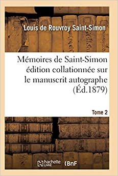 Mémoires de Saint-Simon édition collationnée sur le manuscrit autographe Tome 2 (Histoire)