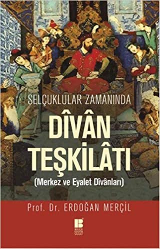 Selçuklular Zamanında Divan Teşkilatı: Merkez ve Eyalet Divanları indir