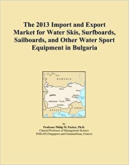 The 2013 Import and Export Market for Water Skis, Surfboards, Sailboards, and Other Water Sport Equipment in Bulgaria indir