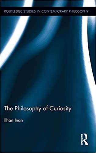 The Philosophy of Curiosity (Routledge Studies in Contemporary Philosophy) indir