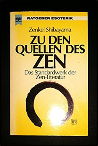 Zu den Quellen des Zen. Das Standardwerk der Zen- Literatur. ( Esoterik).