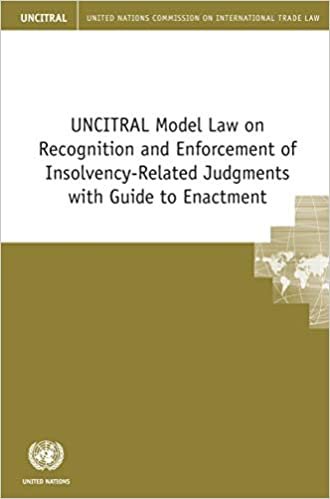 UNCITRAL Model Law on Recognition and Enforcement of Insolvency-Related Judgments with Guide to Enactment