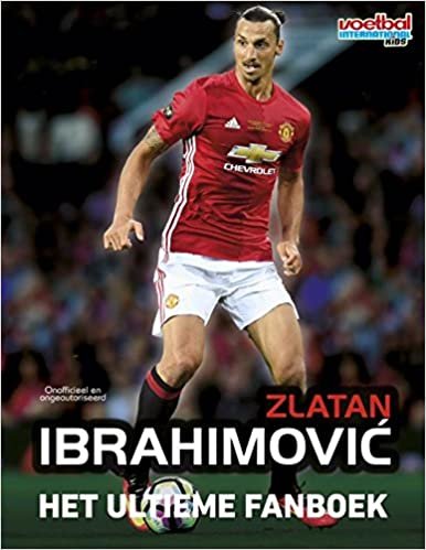 Zlatan Ibrahimovic: het ultieme fanboek (Voetbal International Kids)