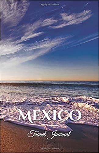 Mexico Travel Journal: Perfect Size 100 Page Travel Notebook Diary