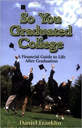 So You Graduated College: A Financial Guide to Life After Graduation