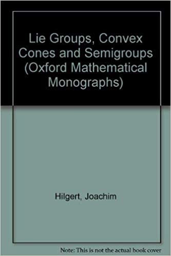 Lie Groups, Convex Cones, and Semigroups (Oxford Mathematical Monographs)