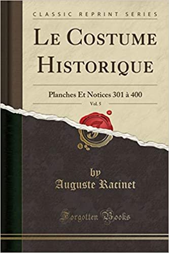 Le Costume Historique, Vol. 5: Planches Et Notices 301 à 400 (Classic Reprint)
