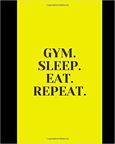 GYM SLEEP EAT REPEAT : MOTIVATION: - Series Notebooks - Gym Quotes - - 8 x 10 Large - Blank - Positive Training quotes