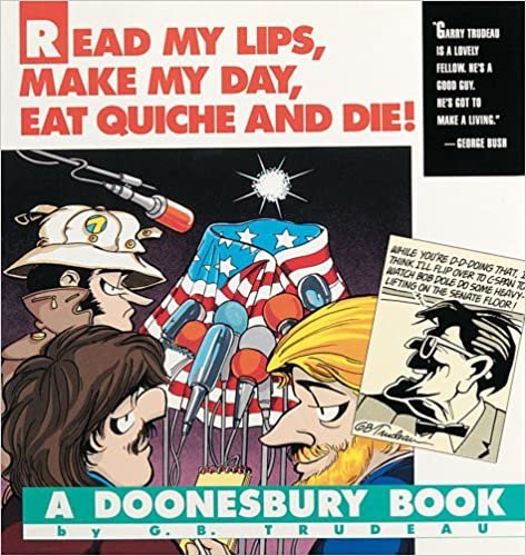 Read My Lips, Make My Day, Eat Quiche and Die (Doonesbury Books (Andrews & McMeel))