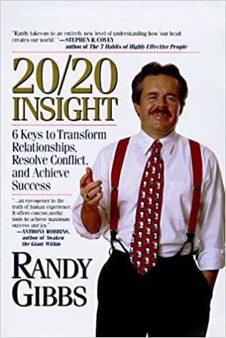 20/20 Insight: 6 Keys to Seeing and Changing the Hidden Patterns That Control Our Lives and Limit Our Effectiveness: 6 Keys to Transforming Relationships, Resolve Conflict and Achieve Success