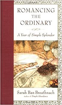 Romancing the Ordinary: A Year of Simple Splendor 2004 Engagement Calendar indir