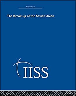 The Break-up of the Soviet Union (Adelphi Papers): Volume 7