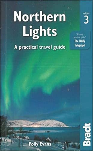 Northern Lights: A Practical Travel Guide (Bradt Travel Guides) indir