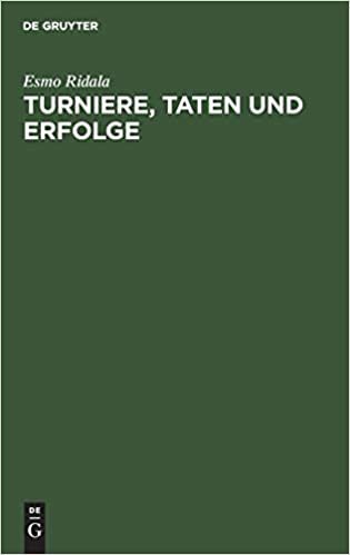 Turniere, Taten und Erfolge