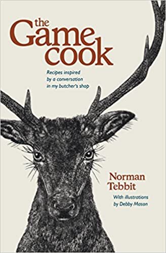 The Game Cook: Recipes inspired by a conversation in my butcher's shop indir