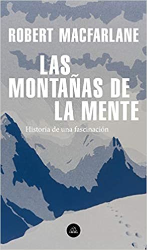 Las montañas de la mente: Historia de una fascinación (Literatura Random House)