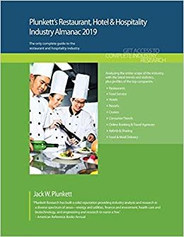 Plunkett's Restaurant, Hotel & Hospitality Industry Almanac 2019: Restaurant, Hotel & Hospitality Industry Market Research, Statistics, Trends and Leading Companies (Plunkett's Industry Almanacs)