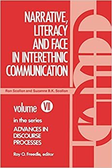Narrative, Literacy and Face in Interethnic Communication: 007 (Advances in Discourse Processes,)