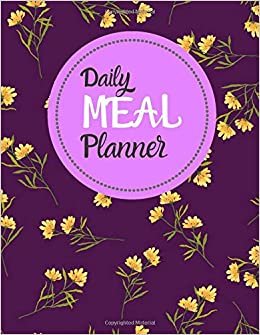 Daily Meal Planner: Weekly Planning Groceries Healthy Food Tracking Meals Prep Shopping List For Women Weight Loss (Volumn 14)