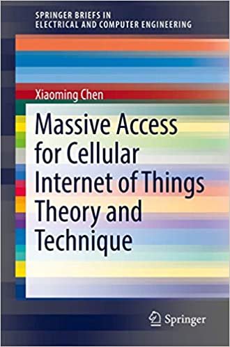Massive Access for Cellular Internet of Things Theory and Technique (SpringerBriefs in Electrical and Computer Engineering)