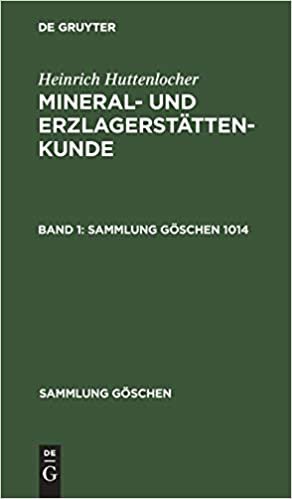 Heinrich Huttenlocher: Mineral- Und Erzlagerstättenkunde. Band 1 (Sammlung Göschen, 1014)