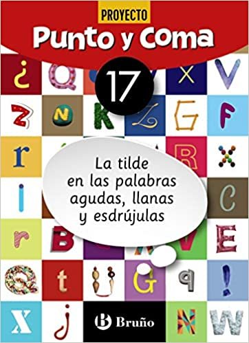 Punto y Coma Lengua 17 La tilde en las palabras agudas, llanas y esdrújulas (Castellano - Material Complementario - Cuadernos de Lengua Primaria)
