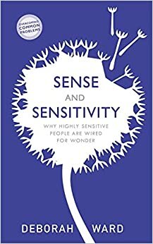 Sense and Sensitivity: Why Highly Sensitive People Are Wired for Wonder indir