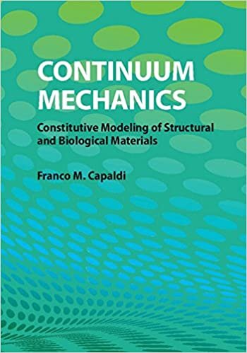 Continuum Mechanics: Constitutive Modeling of Structural and Biological Materials