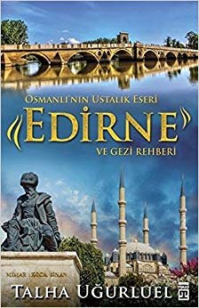 Osmanlı'nın Ustalık Eseri Edirne ve Gezi Rehberi indir