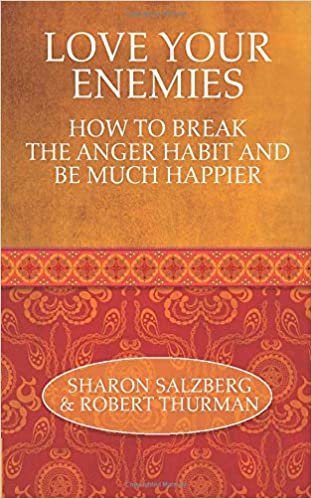 Love Your Enemies: How to Break the Anger Habit and Be Much Happier