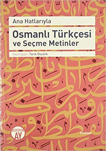 Ana Hatlarıyla Osmanlı Türkçesi ve Seçme Metinler indir