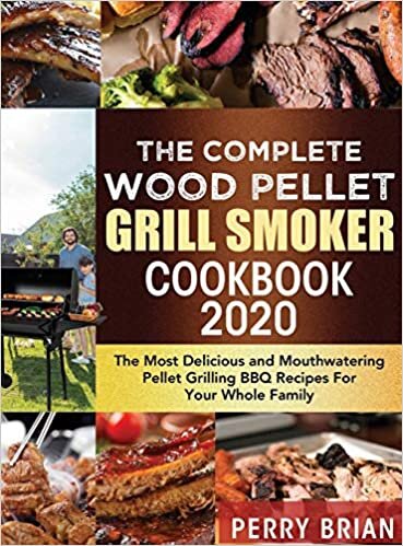 The Complete Wood Pellet Grill Smoker Cookbook 2020: The Most Delicious and Mouthwatering Pellet Grilling BBQ Recipes For Your Whole Family indir
