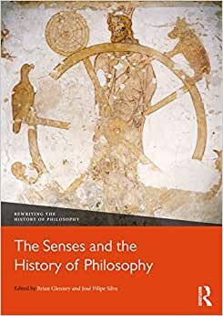 The Senses and the History of Philosophy (Rewriting the History of Philosophy) indir