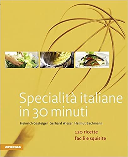 Specialità italiane in 30 minuti (So genießt Südtirol / Ausgezeichnet mit dem Sonderpreis der GAD (Gastronomische Akademie Deutschlands e.V.)) indir