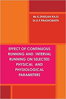 EFFECT OF CONTINUOUS RUNNING AND  INTERVAL RUNNING ON SELECTED PHYSICAL  AND PHYSIOLOGICAL PARAMETERS