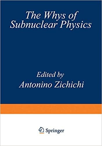 The Whys of Subnuclear Physics (The Subnuclear Series (15), Band 15)