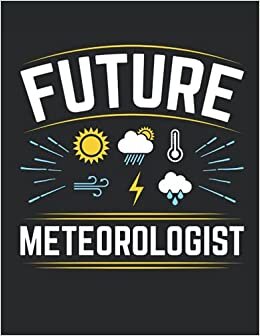 Future Meteorologist: Meteorology Student Planner, 2021-2022 Academic School Year Calendar Organizer, Large Weekly Agenda (July - June)