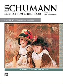 Schumann -- Scenes from Childhood (Alfred Masterwork Editions) indir